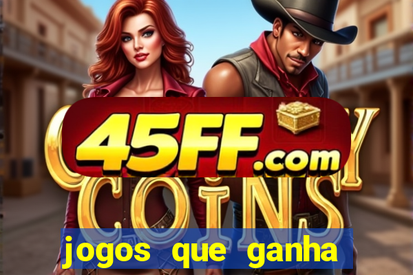 jogos que ganha dinheiro no cadastro